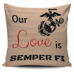 FREE - Our Love is Semper Fi - Pillow Cases