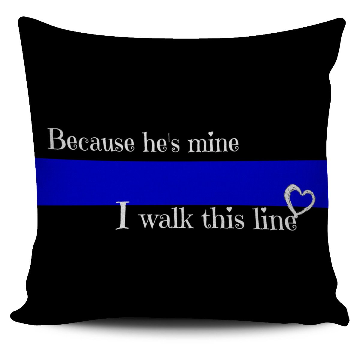 "Because He's Mine" - Thin Blue Line Pillow