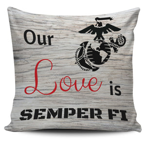 Our Love is Semper Fi - Pillow Cases
