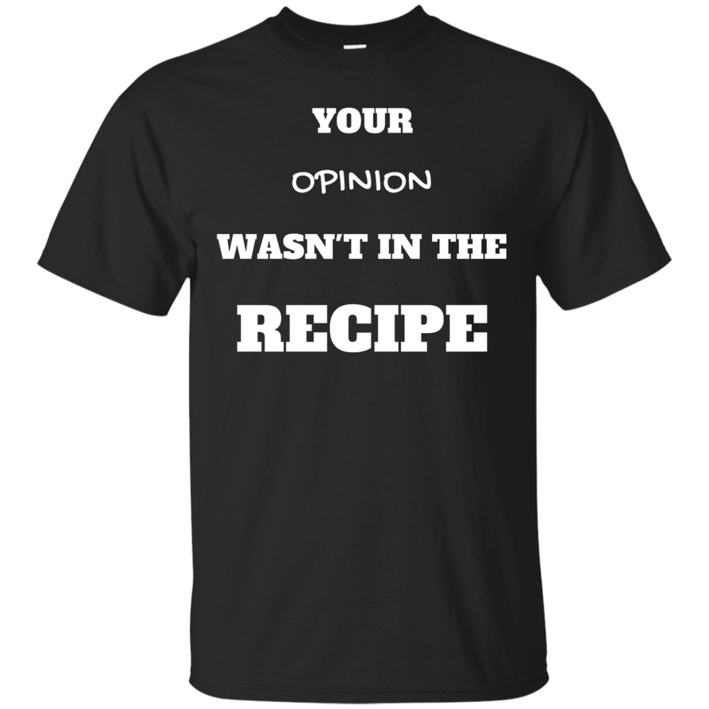 Your Opinion Wasn't In The Recipe